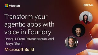 Transform your agentic apps with voice in Foundry | BRK144