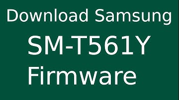 How To Download Samsung Galaxy Tab E SM-T561Y Stock Firmware (Flash File) For Update Android Device