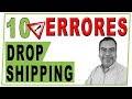 10 Errores FATALES Del Dropshipping | Negocios Rentables Por Internet