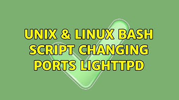 Unix & Linux: Bash Script changing ports lighttpd