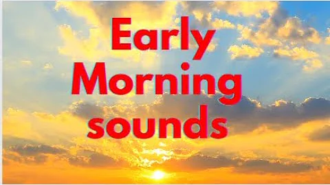 Meditative Sunshine Good Morning music with early morning sounds