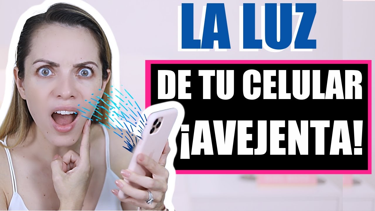 ¿¡LA LUZ DE TU CELULAR TE HACE VIEJA!? ¡ASÍ ME CUIDO!