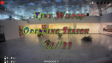 Tiny Whoop Opening Season 