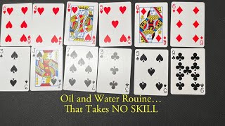 Oil and Water Routine…Except That it Takes NO SKILL