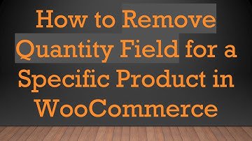 How to Remove Quantity Field for a Specific Product in WooCommerce