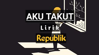 Aku Takut - Republik |Lirik (cover by Silvia Nicky)