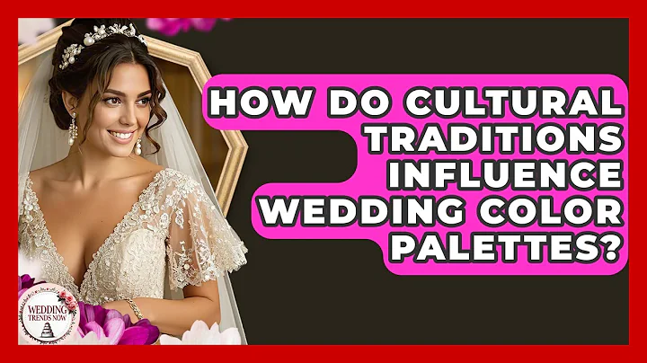 How Do Cultural Traditions Influence Wedding Color Palettes? - Wedding Trends Now