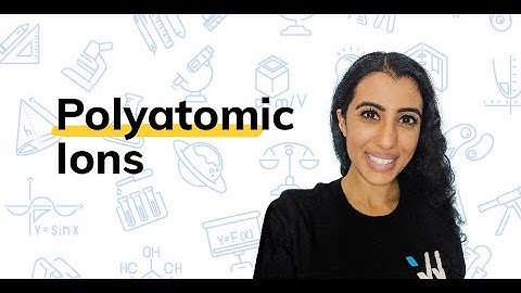 Polyatomic Ions: University Chemistry Simplified | Wizeprep