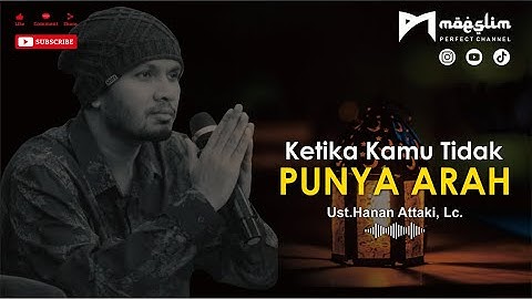 Ketika Kamu Tidak Punya Arah - Ust.Hanan Attaki, Lc. - Kajian Islami