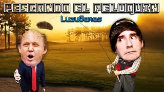 PESCANDO EL PELUQUIN - [LuzuGames]