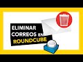 Cómo eliminar correos en Roundcube