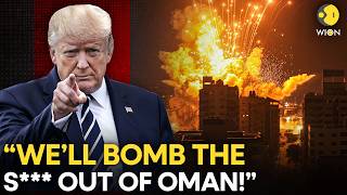 US-Iran War LIVE: Twice in Four Months! Trump Threatens to 'BOMB the S*** Out of Oman' | WION Live