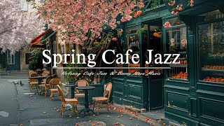 Spring Cafe Jazz | Immerse Yourself in Beautiful Spring in Paris with Soothing Bossa Nova