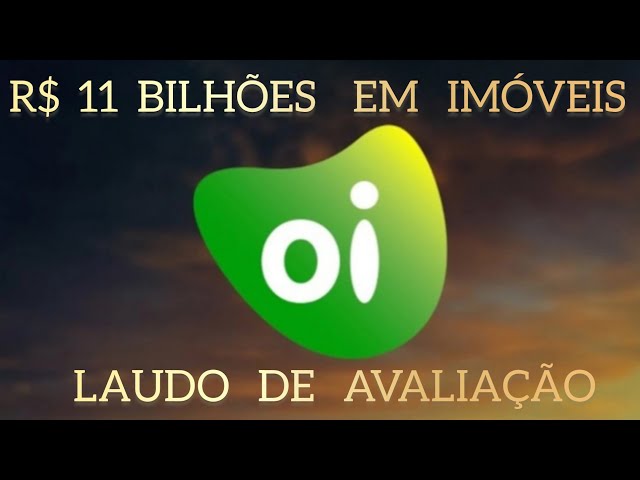 OIBR3: R$ 11 BILHÕES EM IMÓVEIS - LAUDO DE AVALIAÇÃO Eu0026Y. Oi S.A.: A MAIOR IMOBILIÁRIA DO BRASIL !! class=