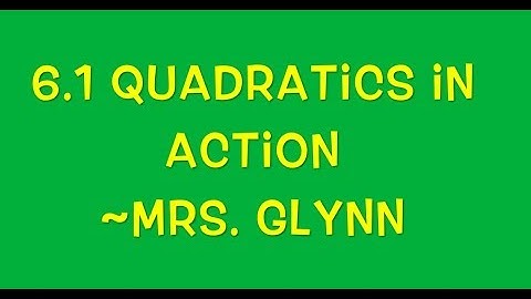 6.1 Quadratics in Action