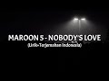 Nobody&#39;s Love - Maroon 5 (Lirik+Terjemahan Indonesia)