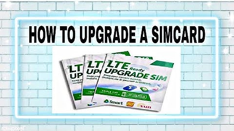 HOW TO UPGRADE AN OLD SMART/TNT/SUN SIM USING LTE UPGRADE SIM | #smart