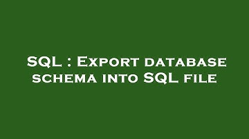 SQL : Export database schema into SQL file