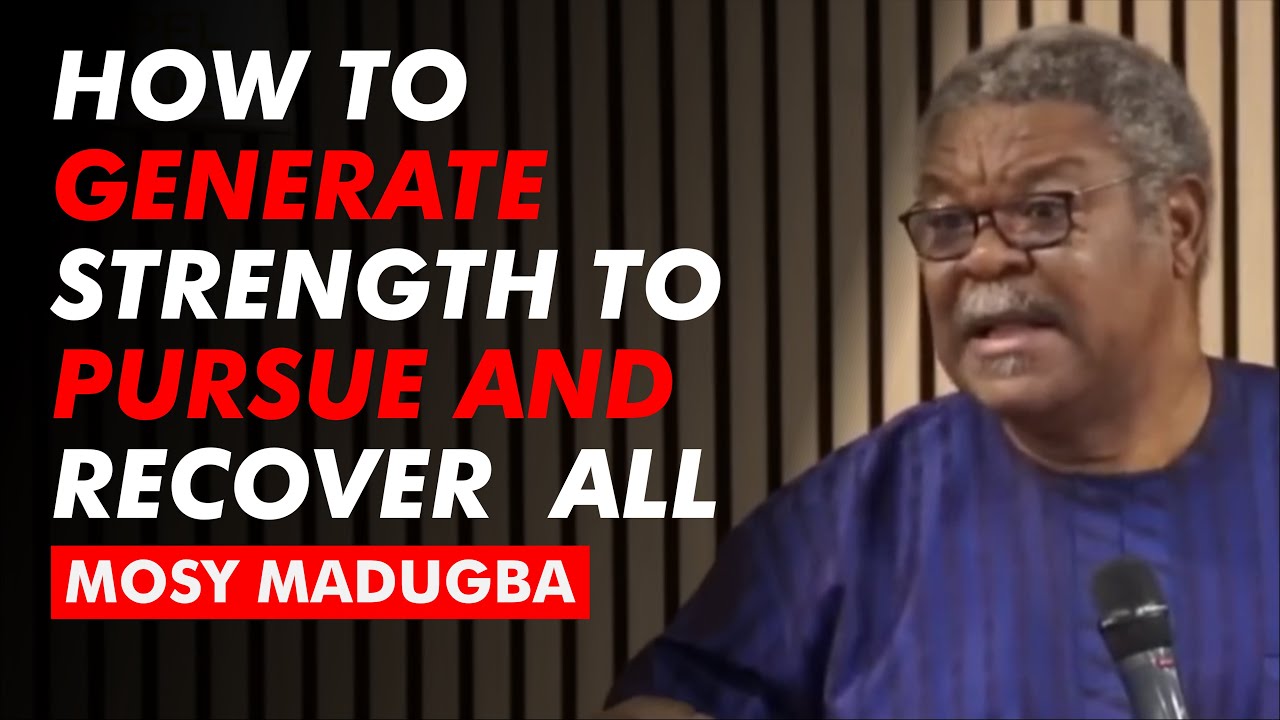 How to Generate Spiritual Strength to Pursue and Recover All - Mosy Madugba
