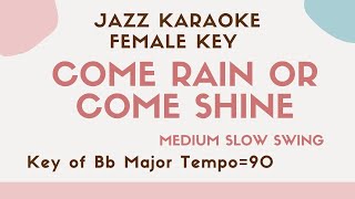 Come rain or come shine - Swing Jazz KARAOKE (Instrumental backing track) - female key