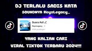 DJ TERLALU SADIS KATA DJ LOKAL FULL VIRAL TIKTOK TERBARU 2024!!! ReyzLegacy_