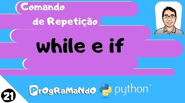 Comando de repetição while e if: PrOgRaMaNdO Python #21
