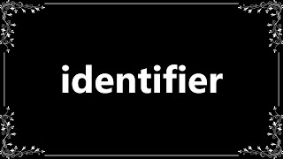 Identifier - Definition and How To Pronounce