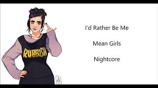 I'd Rather Be Me~Nightcore~MeanGirls