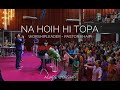 NA HOIH HI TOPA // WORSHIPLEADER - PASTOR KHAIPI // AGAPE MUSIC // AGAPE MEDIA