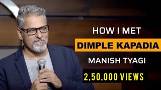 How I Met Dimple Kapadia I Knotty Tales I Stand Up Comedy By Manish Tyagi