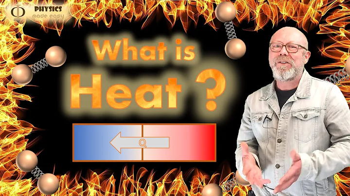 What is Heat? (Thermal Physics) - DayDayNews