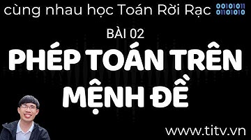 Toán rời rạc 02. Phép Toán Trên Mệnh Đề
