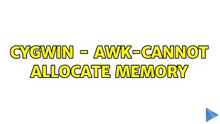 Cygwin - awk-Cannot allocate memory