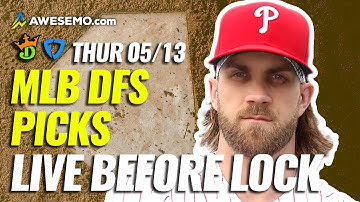 MLB LIVE BEFORE LOCK: DAILY FANTASY BASETBALL PICKS FOR DRAFTKINGS + FANDUEL + TODAY + THURSDAY 5/13