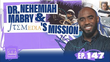 CEA 147 - Dr. Nehemiah Mabry and STEMedia