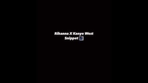 Rihanna X Kanye West (Snippet)💟