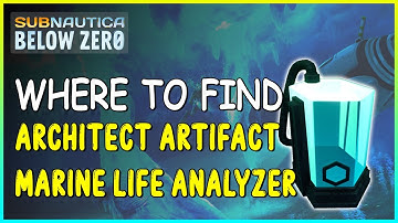 WHERE TO FIND ARCHITECT ARTIFACT MARINE LIFE ANALYZER IN SUBNAUTICA BELOW ZERO