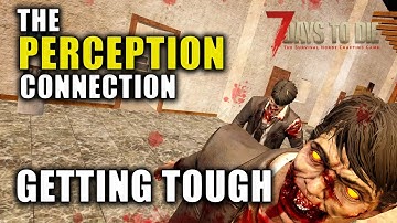 7 Days to Die | Alpha 19.5 Gameplay | Perception Connection | Episode 29