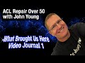 Entry 1: ACL Knee Surgery After Age 50 | ACL Experience Video Journal with John Young