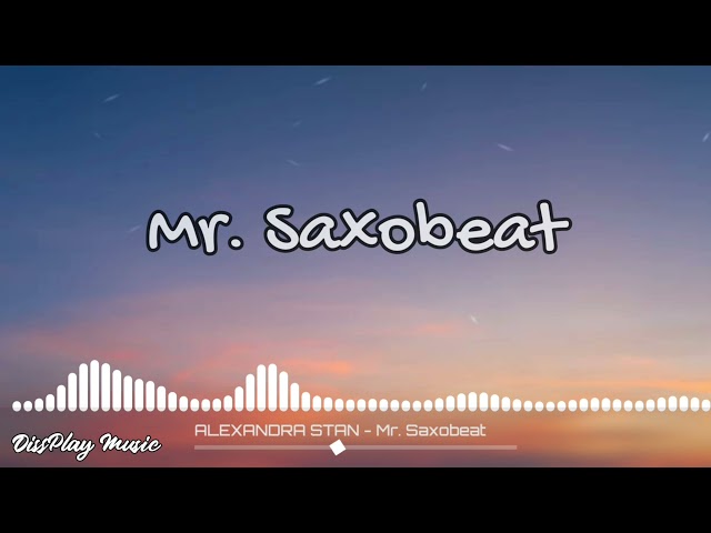 Alexandra Stan - Mr.Saxobeat (lyrics) class=