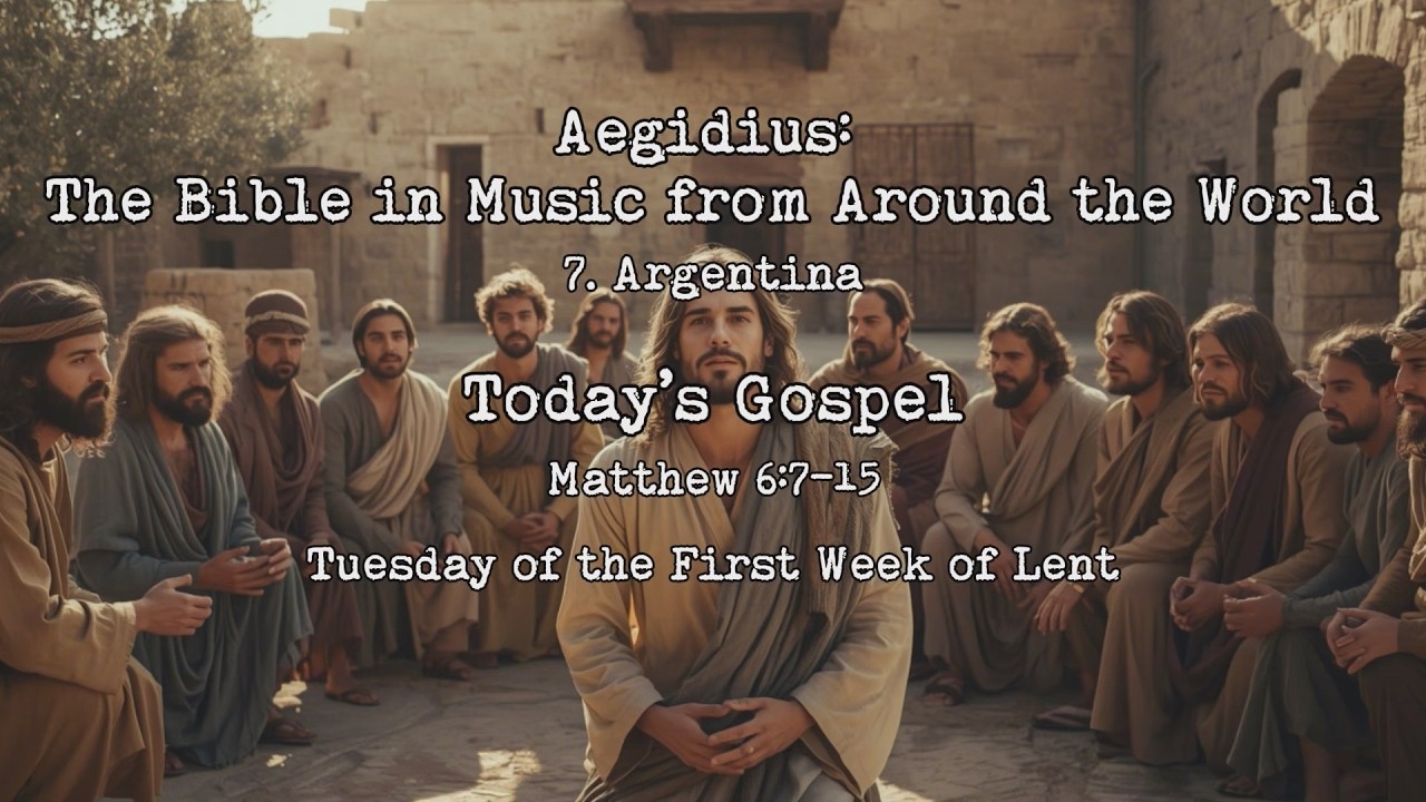Today’s Gospel / Matthew 6:7-15 / Music from Around the World (7. Argentina)
