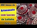 260 Ideias de Artesanato com Lacres de Latinha - Parte 1 | Criando Maravilhas