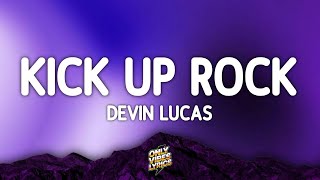 Devin Lucas - Kick Up Rock (Lyrics)