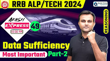 Akash Express for RRB ALP/Tech 2024 | Data Sufficiency (Part-2)| Important Ques |by Akash Sir