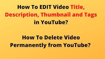 How To EDIT Title, Description, Tags and Thubmnail of YouTube Video after Uploading?