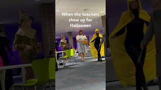 When the teachers show up for Halloween