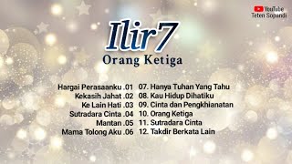 Ilir7 - Orang Ketiga Full Album