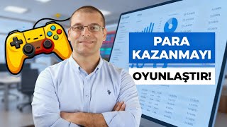 Para Kazanmayı Oyunlaştır!