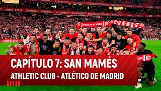 Capítulo 7: San Mamés I Copa 202324 I Athletic ClubAtlético de Madrid