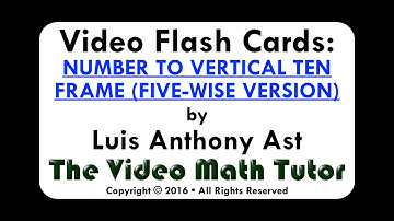 Video Flash Cards: NUMBER TO VERTICAL TEN FRAME (FIVE-WISE VERSION)